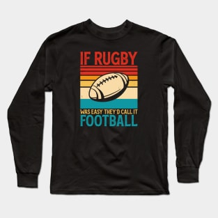 If Rugby Was Easy They'd Call It Football For Rugby Player - Funny Rugby Lover Vintage Long Sleeve T-Shirt
